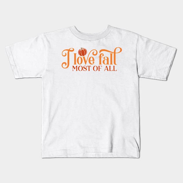 I Love Fall Most Of All Kids T-Shirt by  Big Foot Shirt Shop